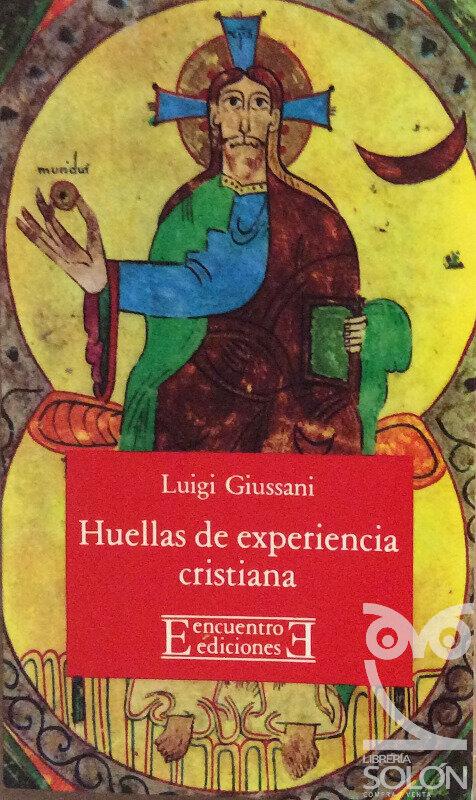 Huellas de experiencia cristiana y otros escritos - Luigi Giussani