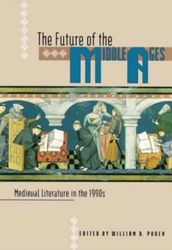 The Future of the Middle Ages: Medieval Literature in the 1990's. - Paden, William D.