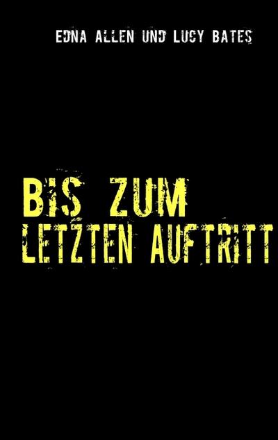 Bis zum letzten Auftritt - Edna Allen, Lucy Bates