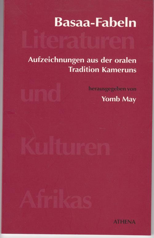 Basaa-Fabeln. Aufzeichnungen aus der oralen Tradition Kameruns. Literaturen und Kulturen Afrikas. Band 2. - May, Yomb (Hg.)