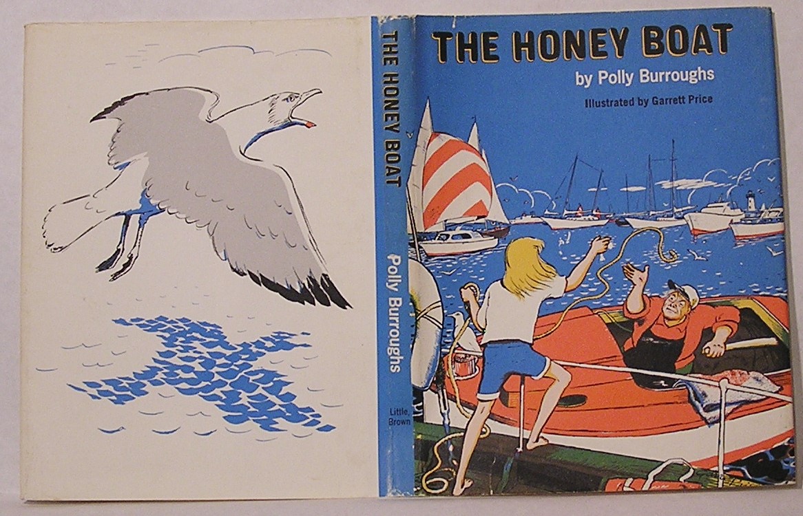 The Honey Boat Burroughs, Polly [Very Good] [Hardcover] Very Good ; Good Jacket. 1968 Little, Brown and Company. SIGNED by author on half title page. Not personalized. First Edition, stated. First printing. No additional printings listed. NOT Remaindered. NOT ex-library. Hardcover has yellow textured paper-covered boards with blue spine and cover lettering. Color and black and white illustrations by Garrett Price. 43 pages. Binding tight. Hinges NOT cracked. Spine ends very lightly bumped. Covers have light surface wear. Pages clean and unmarked. Dust jacket has light surface rubbing, chipped and nicked edges, small to half inch tears, and creases. Dust jacket is price clipped, with the top corner of the front flap cut off with pinking shears, and the bottom corner of the front flap cut off diagonally with straight scissors. Carefully packed, shipped in a box.