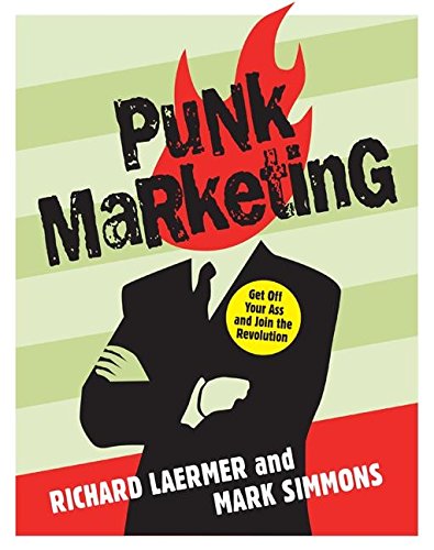 Punk Marketing: Get Off Your Ass and Join the Revolution - Laermer, Richard and Mark Simmons