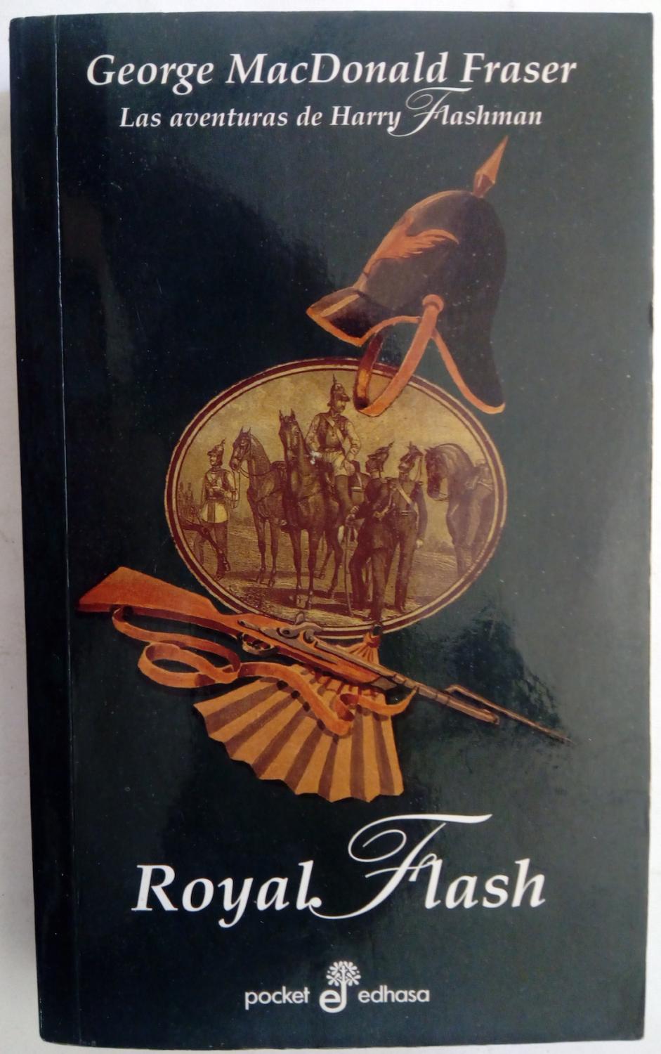 Royal Flash. Las aventuras de Harry Flashman - George MacDonald Fraser