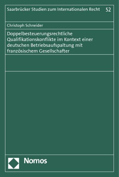 Doppelbesteuerungsrechtliche Qualifikationskonflikte im Kontext einer deutschen Betriebsaufspaltung mit französischem Gesellschafter - Christoph Schneider