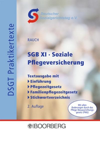 SGB XI - Soziale Pflegeversicherung : Textausgabe mit - Einführung - Pflegezeitgesetz - Familienpflegezeitgesetz - Stichwortverzeichnis. Hrsg. v. Deutschen Sozialgerichtstag - Deutscher Sozialgerichtstag e.V.