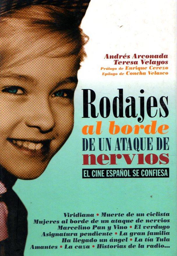 Rodajes al borde de un ataque de nervios. El cine español se confiesa . - Arconada, Andrés/Velayos, Teresa