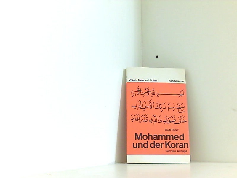 Mohammed und der Koran: Geschichte und Verkündigung des arabischen Propheten (Urban-Taschenbücher) Geschichte und Verkündigung des arabischen Propheten - Paret, Rudi