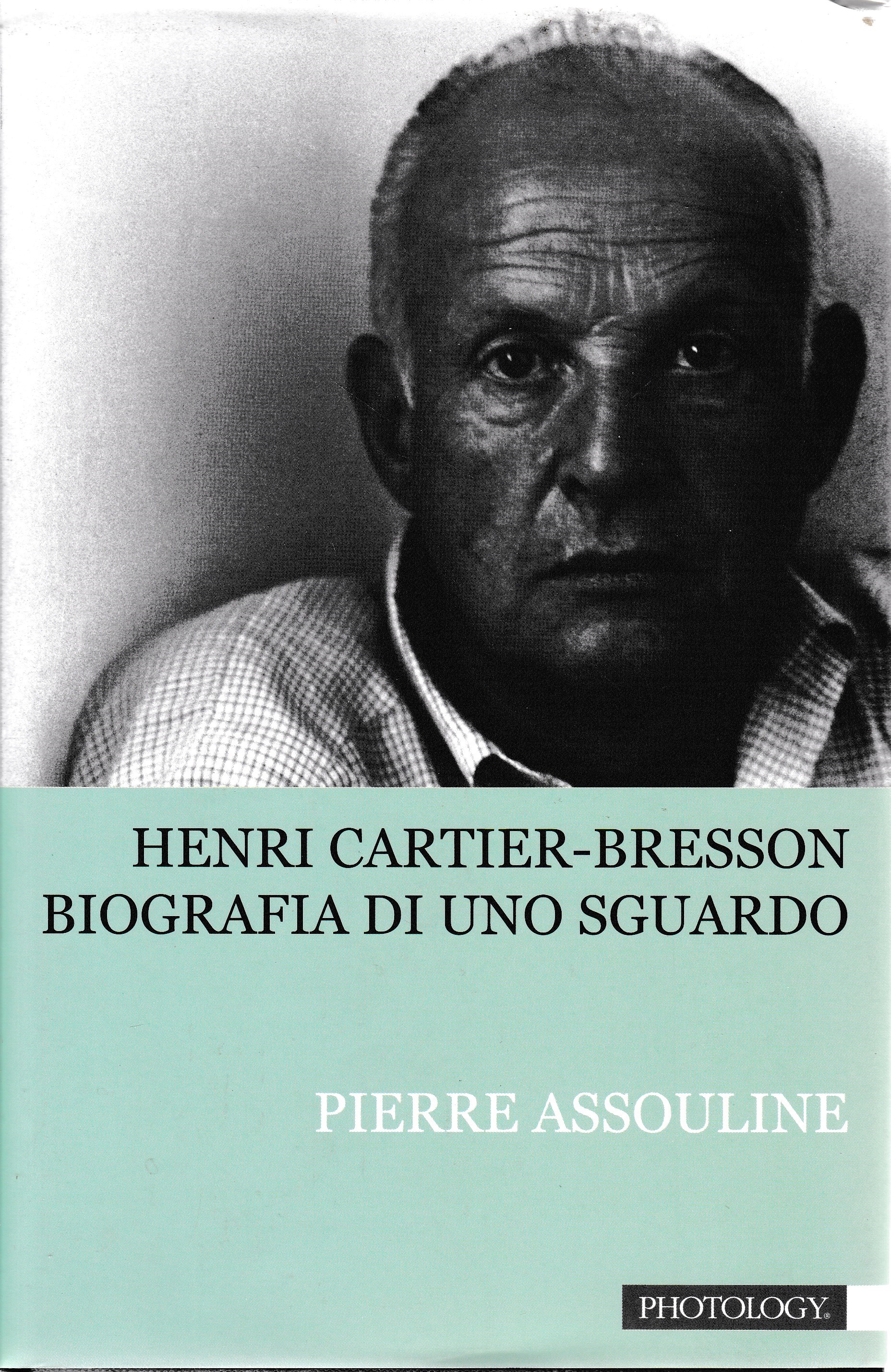 Henri Cartier-Bresson. Biografia di uno sguardo - Pierre Assouline