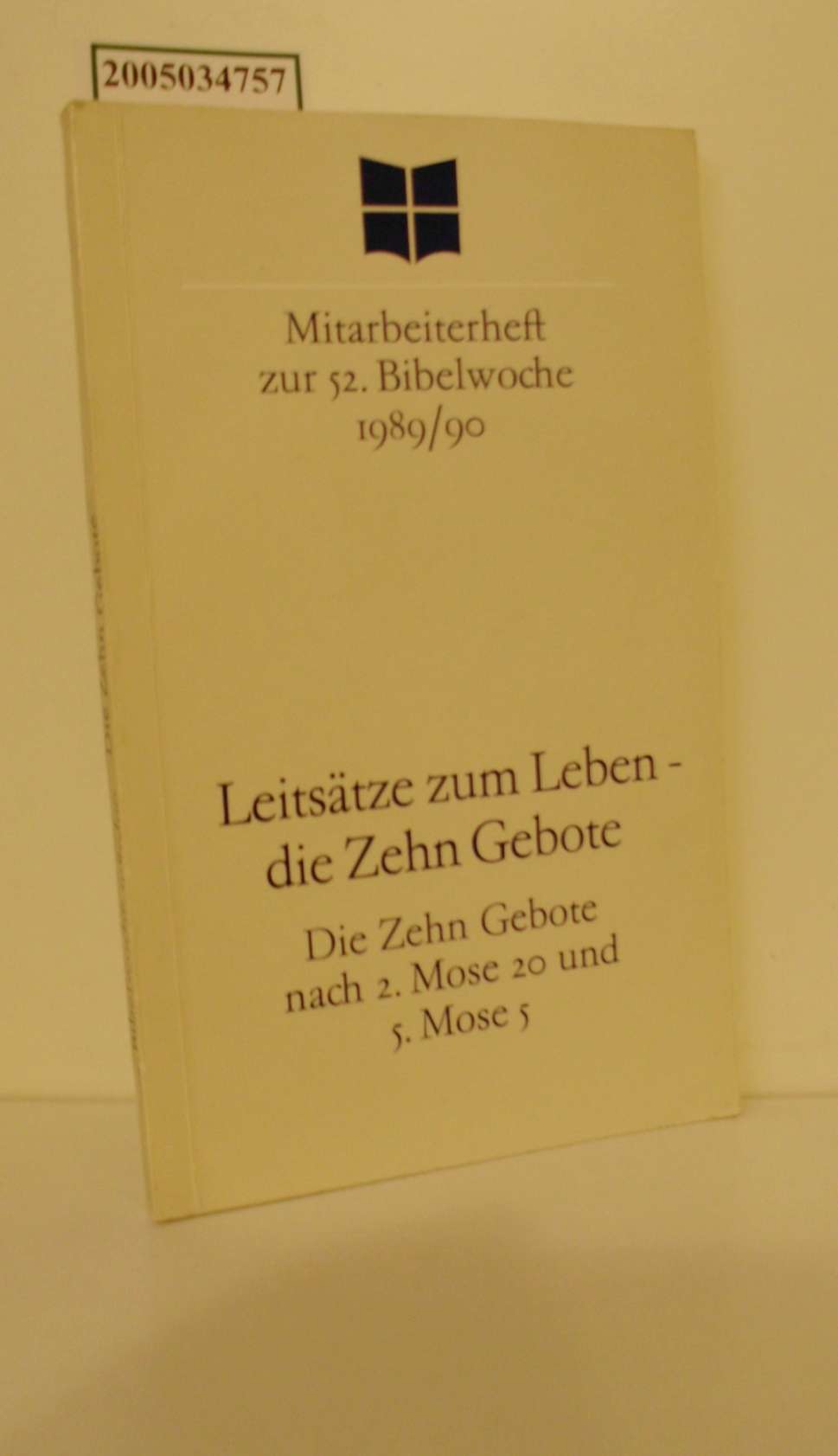 Leitsätze zum Leben - die Zehn Gebote : die Zehn Gebote nach 2. Mose 20 und 5. Mose 5 / mit Auslegungen von Ernst-Joachim Waschke / Mitarbeiterheft zur . Bibelwoche ; 52 = 1989/90