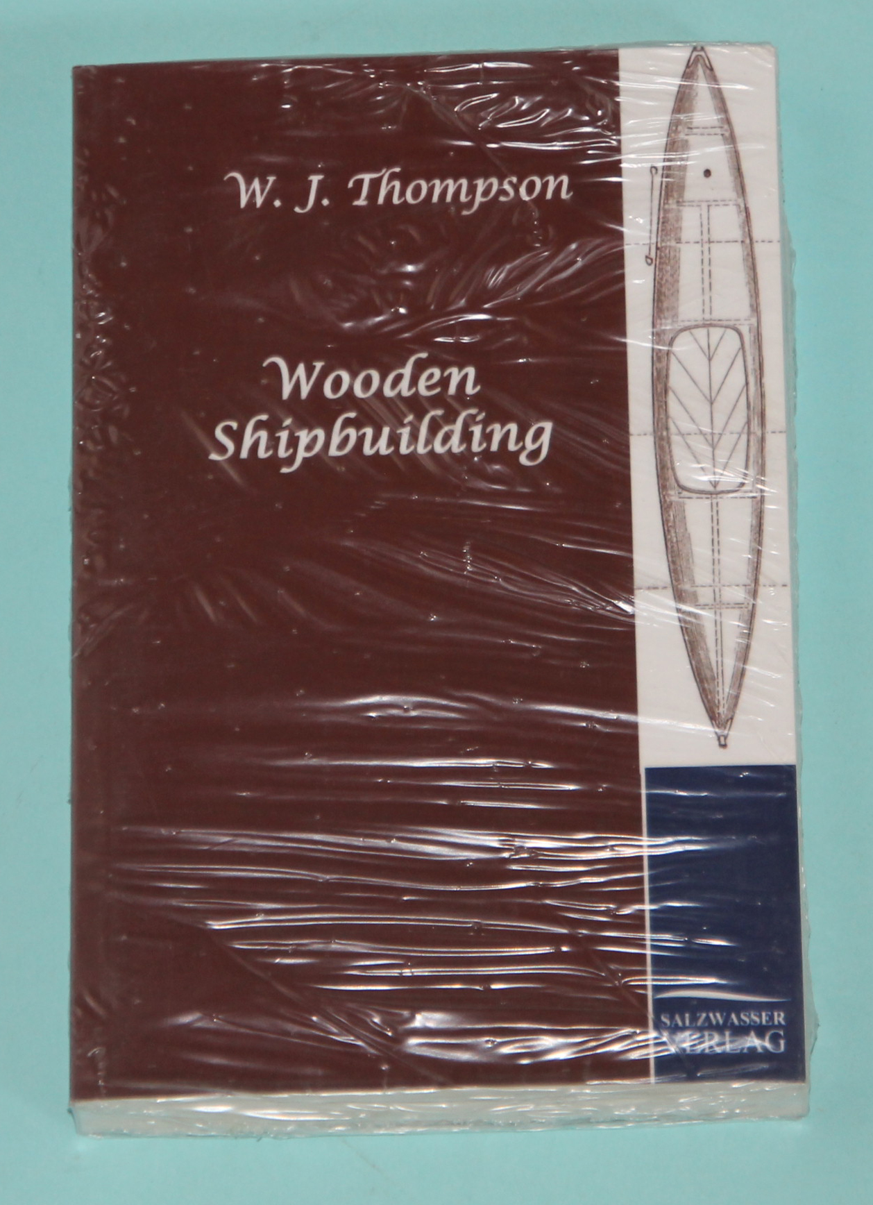 Wooden Shipbuilding ( Reprint des Originals von 1918 ) - Thompson, W. J.
