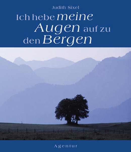 Ich hebe meine Augen auf zu den Bergen - Sixel, Judith