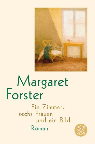 Ein Zimmer, sechs Frauen und ein Bild: Roman : Roman - Margaret Forster