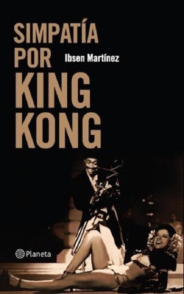 Simpatia Por King Kong (Spanish Edition) - IBSEN MARTINEZ