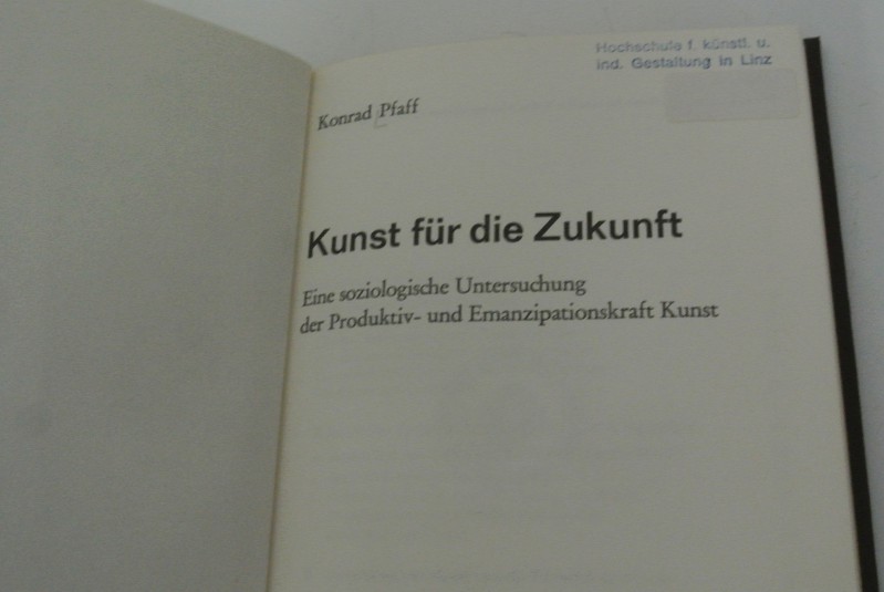 Kunst für die Zukunft Eine soziol. Unters. d. Produktiv- u. Emanzipationskraft Kunst - Pfaff, Konrad