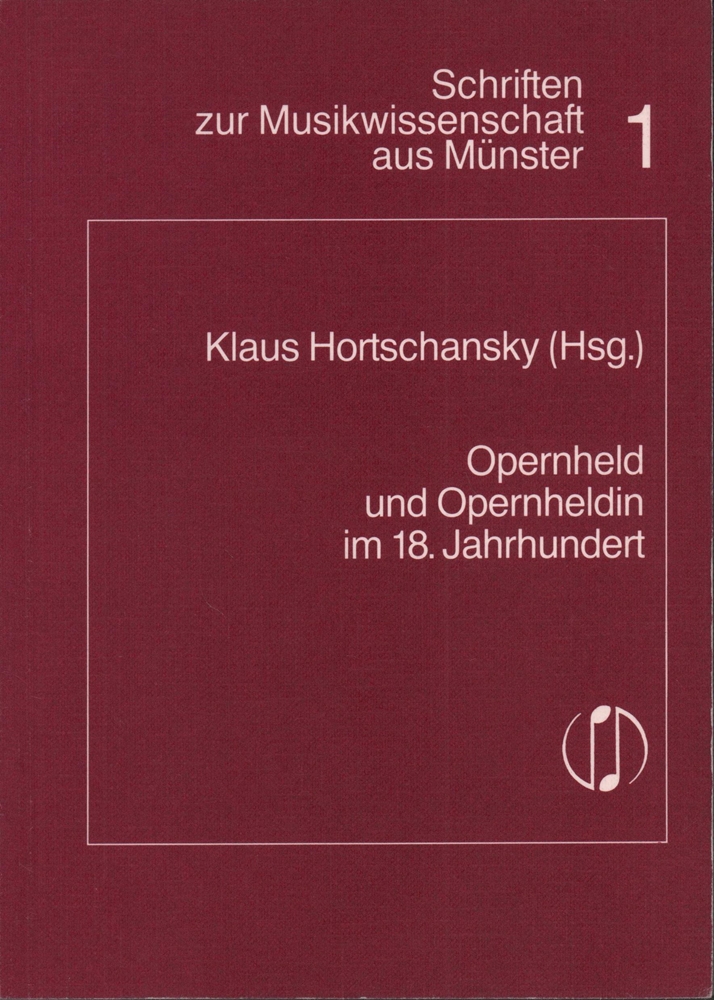 Opernheld und Opernheldin im 18. Jahrhundert. Aspekte der Librettoforschung. Ein Tagungsbericht. - Hortschansky, Klaus (Hrsg.).