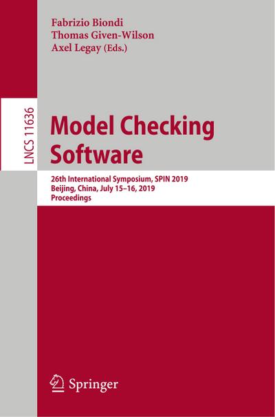 Model Checking Software : 26th International Symposium, SPIN 2019, Beijing, China, July 15¿16, 2019, Proceedings - Fabrizio Biondi