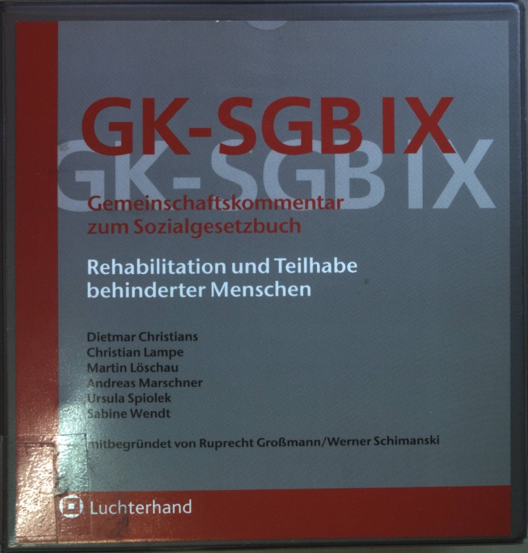 GK-SGB IX: Gemeinschaftskommentar zum Sozialgesetzbuch - Rehabilitation und Teilhabe behinderter Menschen: Grundwerk bis 91. Lfg. (Stand: November 2017): Loseblattsammlung in 3 Ordnern. - Christians, Dietmar, Christian Lampe Martin Löschau u. a.