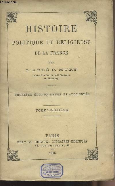 Histoire Politique et Religieuse de la France - Tome troisième by Abbé ...