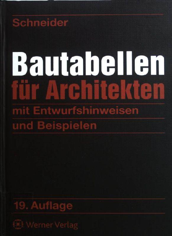 Bautabellen für Architekten mit Entwurfshinweisen und Beispielen - Goris, Alfons (hrsg.) und Joachim P. (hrsg.) Heisel
