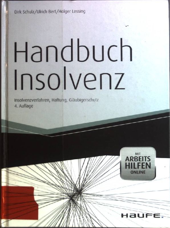 Handbuch Insolvenz : Insolvenzverfahren, Haftung, Gläubigerschutz ; [mit Arbeitshilfen online]. - Schulz, Dirk, Ulrich Bert und Holger Lessing