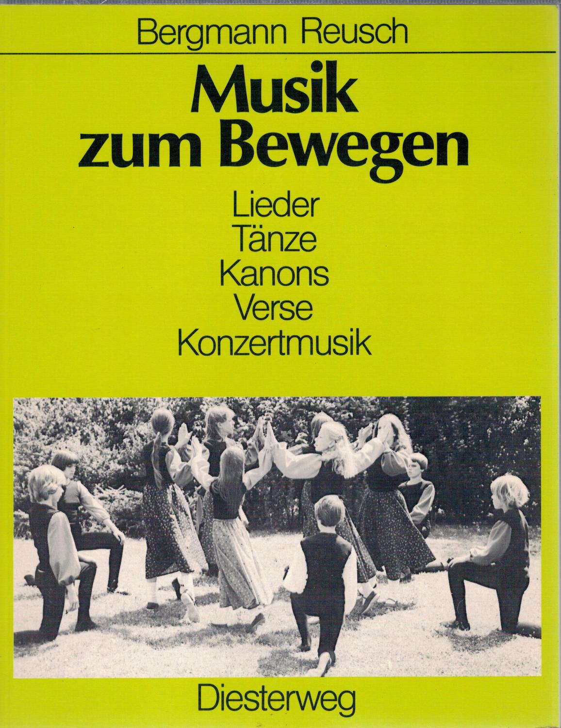 Musik zum Bewegen- Lieder - T?nze - Kanons - Verse - Konzertmusik - Bergmann, A. / Reusch, A.