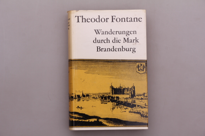 WANDERUNGEN DURCH DIE MARK BRANDENBURG. - Fontane, Theodor; Engel, Hans-Ulrich;;