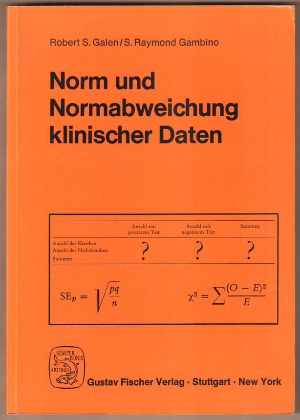 Norm und Normabweichung klinischer Daten. Der prädiktive Wert und die Effizienz von medizinischen Diagnosen. - Galen, Robert S. und Salvatore Raymond Gambino