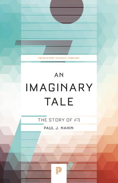 An Imaginary Tale: The Story of ?-1 - Paul J. Nahin