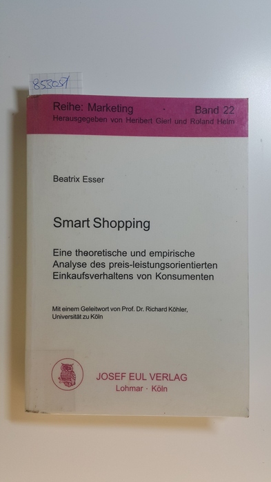Smart Shopping : eine theoretische und empirische Analyse des preis-leistungsorientierten Einkaufsverhaltens von Konsumenten - Esser, Beatrix