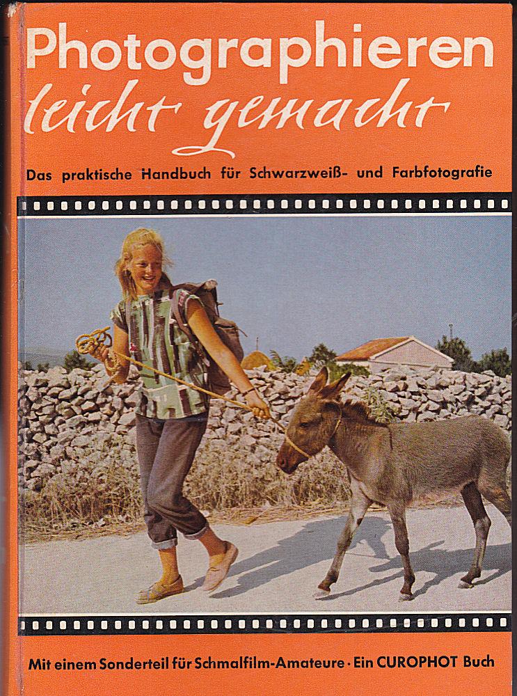 Fotografieren Leicht Gemacht Das Praktische Handbuch Fur Schwarzweiss Und Farbfotografie Mit Einem Sonderteil Fur Schmalfilmamateure By Kroehnert P A Fester Einband 1961 Versandantiquariat Karin Dykes