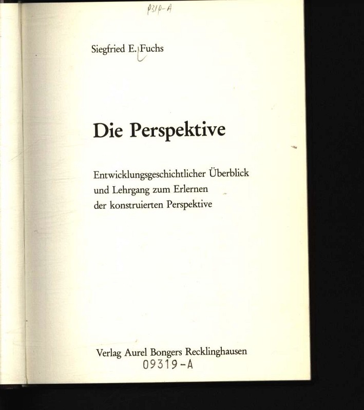 Die Perspektive Entwicklungsgeschichtlicher Überblick u. Lehrgang zum Erlernen d. konstruierten Perspektive - Fuchs, Siegfried E.