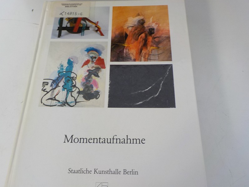 Momentaufnahme 25. April - 12. Juli 1987, Staatliche Kunsthalle Berlin - Zeuch-Wiese, Ilona