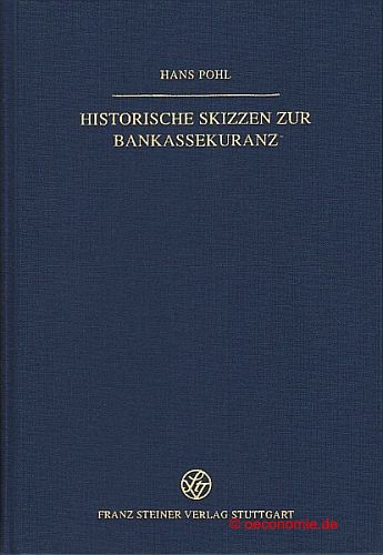 Historische Skizzen zur Bankassekuranz. Einzelpublikation des Instituts für bankhistorische Forschung, Frankfurt am Main. - Pohl, Hans