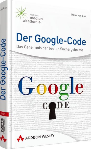 Der Google-Code: Das Geheimnis der besten Suchergebnisse (Sonstige Bücher AW) - van Ess, Henk