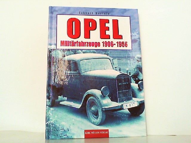 Opel Militärfahrzeuge 1906-1956. - Bartels, Eckhart