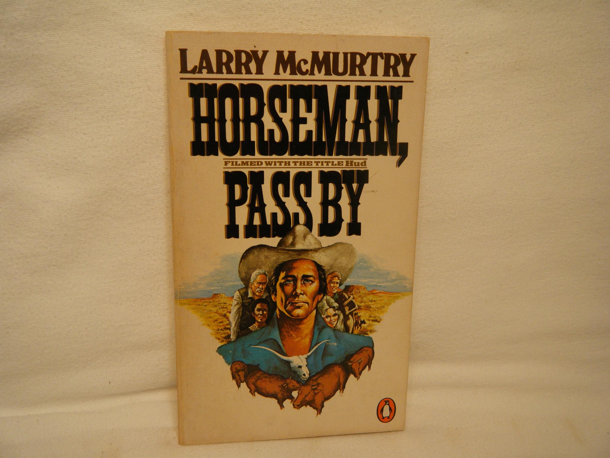 horseman pass by by larry mcmurtry horseman pass by by larry mcmurtry