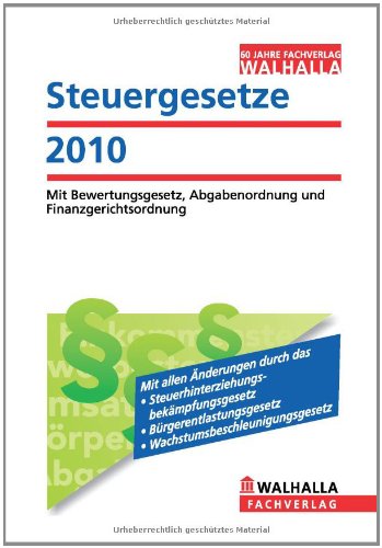 Steuergesetze Ausgabe 2011: Mit Bewertungsgesetz, Abgabenordnung und Finanzgerichtsordnung - Walhalla, Gesetzestexte Walhalla