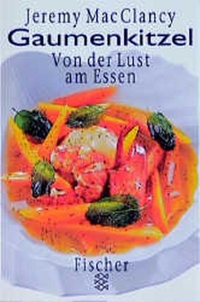 Gaumenkitzel: Von der Lust am Essen - MacClancy, Jeremy und Ilse Utz