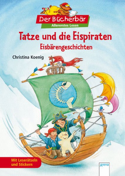 Tatze und die Eispiraten: Eisbärengeschichten. Der Bücherbär: Allererstes Lesen - Christina, Koenig und Döring Hans-Günther