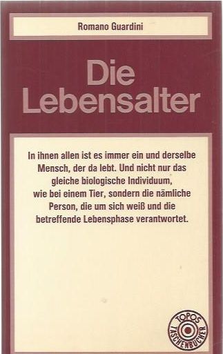 Die Lebensalter: Ihre ethische und pädagogische Bedeutung (Topos Taschenbücher) - Guardini, Romano