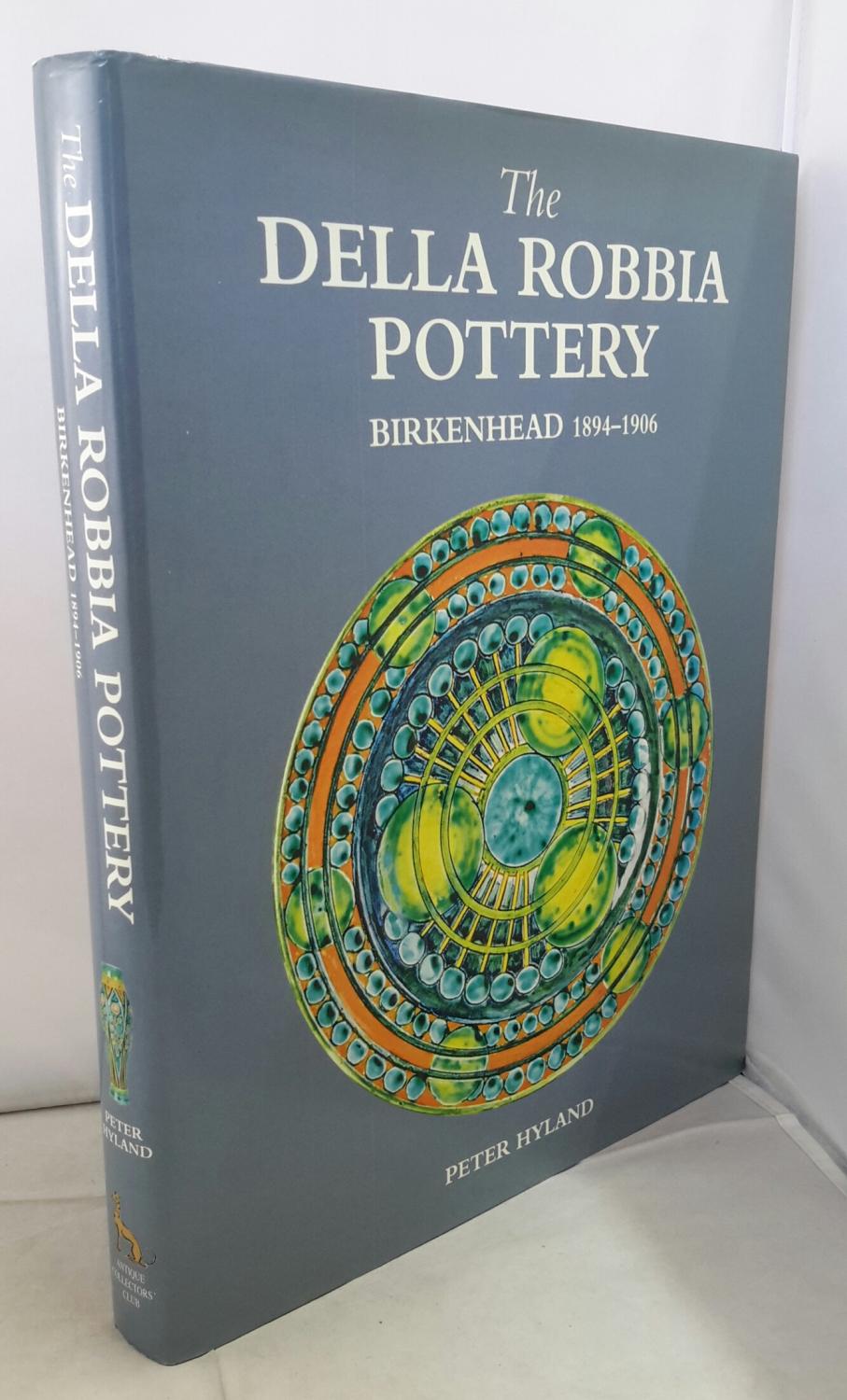 The Della Robbia Pottery. Birkenhead 1894-1906. HYLAND, Peter. [ ] [Hardcover]