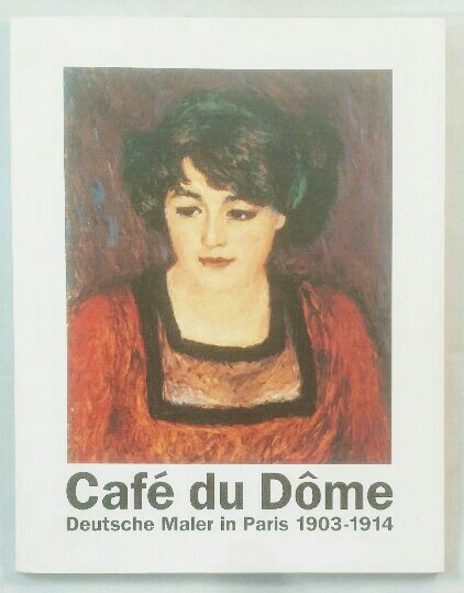 Café du Dôme - Deutsche Maler in Paris 1903-1914. - Gautherie-Kampka, Annette