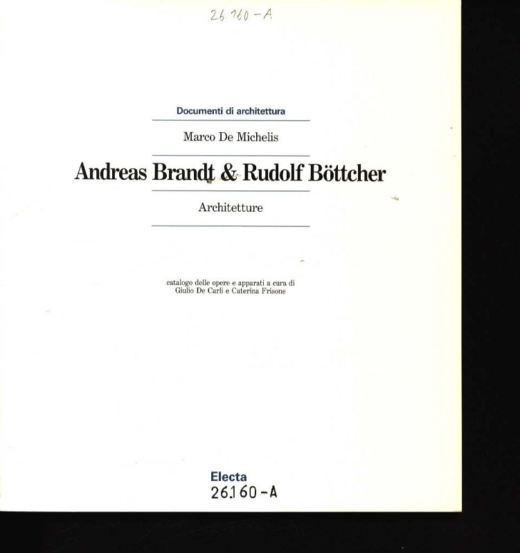 Andreas Brandt & Rudolf Böttcher Catalogo delle opere e apparati - De Michelis, Marco
