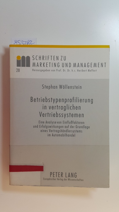 Betriebstypenprofilierung in vertraglichen Vertriebssystemen : eine Analyse von Einflussfaktoren und Erfolgswirkungen auf der Grundlage eines Vertragshändlersystems im Automobilhandel - Wöllenstein, Stephan