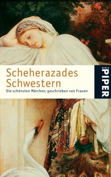 Scheherazades Schwestern: Die schönsten Märchen geschrieben von Frauen (Piper Taschenbuch, Band 4192) - Schulze, Ursula, Angelika Kauffmann und Grandville