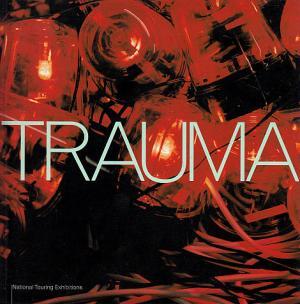 Trauma - Bradley, Fiona, and Brown, Katrina, and Nairne, Andrew (Curated by)