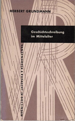 Geschichtsschreibung im Mittelalter. Gattungen - Epochen - Eigenart (= Kleine Vandenhoeck-Reihe, Bd. 209/210) - Gr und Herbert mann