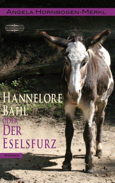 Hannelore Bahl: oder der Eselsfurz - Angela, Hornbogen-Merkl