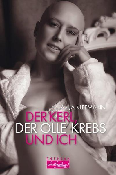 Der Kerl, der olle Krebs und ich - Anja Kleemann