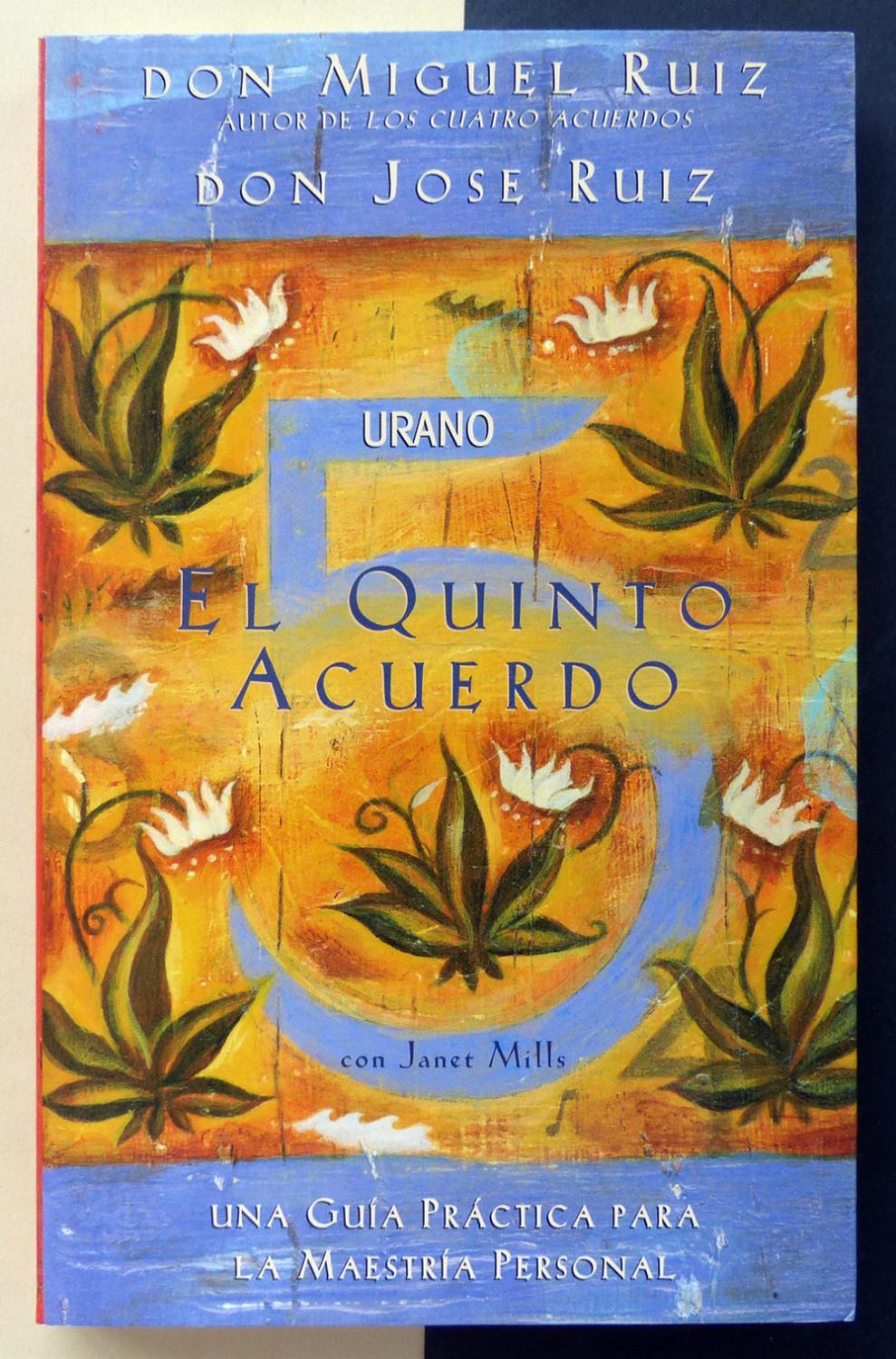 El quinto acuerdo. - RUIZ, Miguel; RUIZ, José y MILLS, Janet